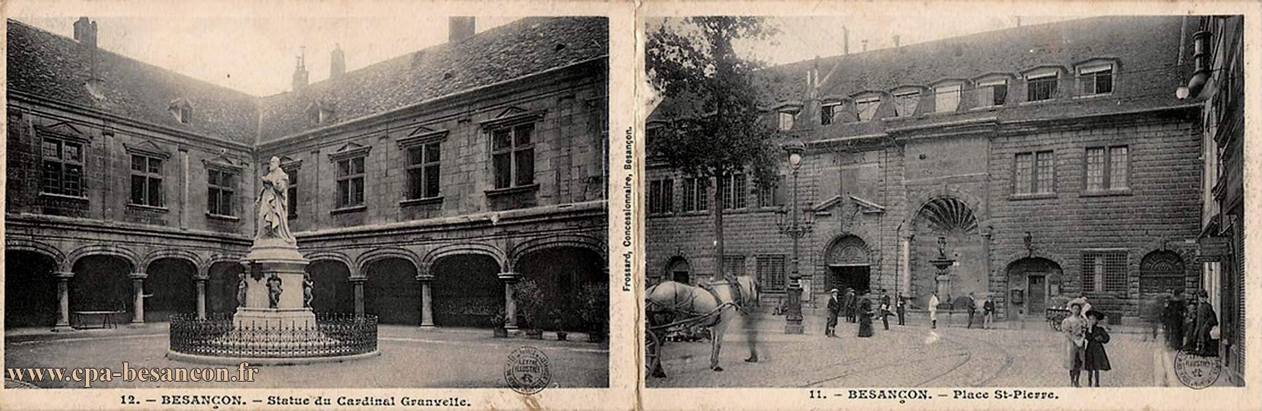 11. - BESANÇON. - Place St-Pierre. & 12. - BESANÇON. - Statue du Cardinal Granvelle.